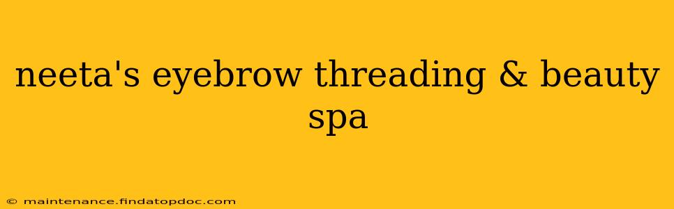 neeta's eyebrow threading & beauty spa