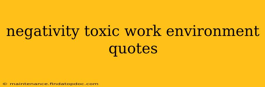 negativity toxic work environment quotes