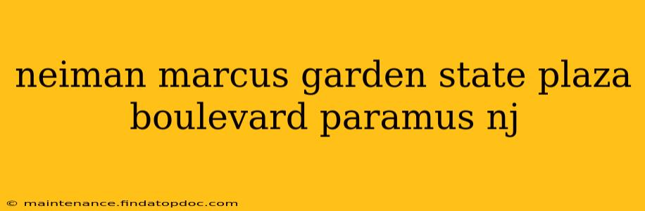neiman marcus garden state plaza boulevard paramus nj