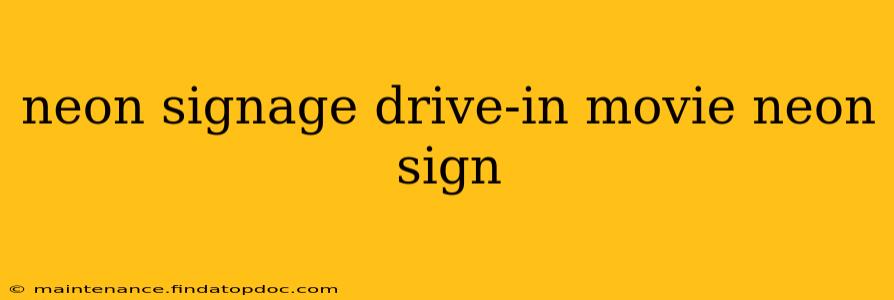 neon signage drive-in movie neon sign