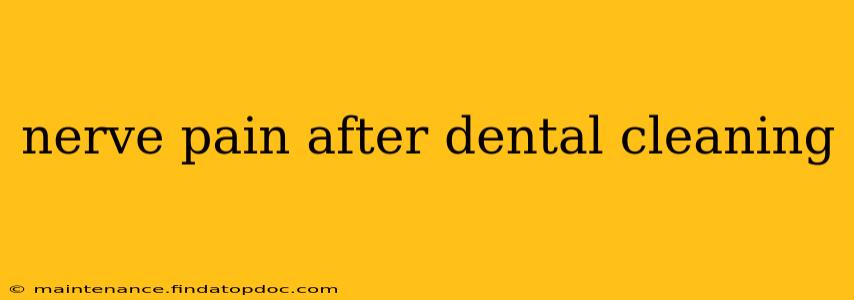 nerve pain after dental cleaning
