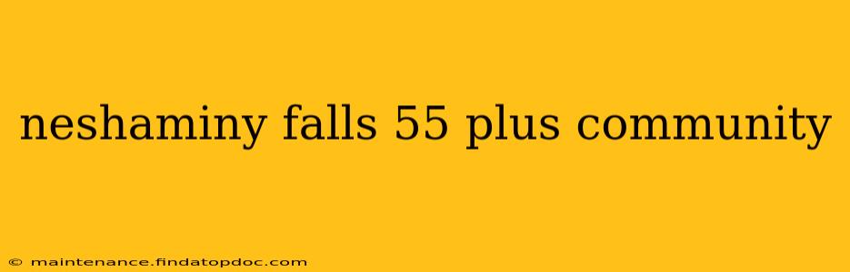 neshaminy falls 55 plus community