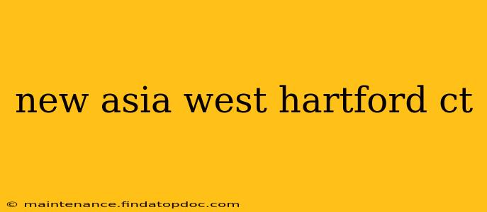 new asia west hartford ct