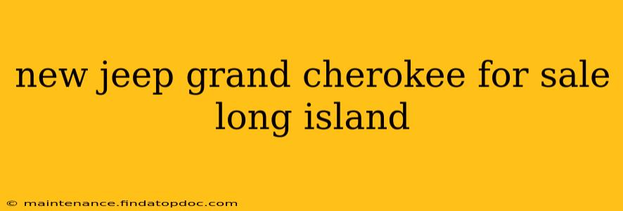 new jeep grand cherokee for sale long island