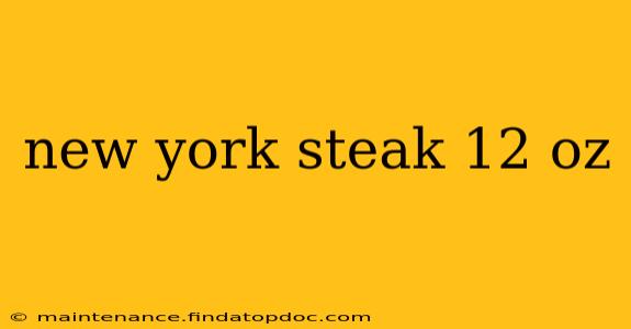 new york steak 12 oz