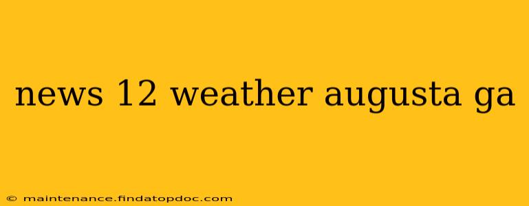 news 12 weather augusta ga
