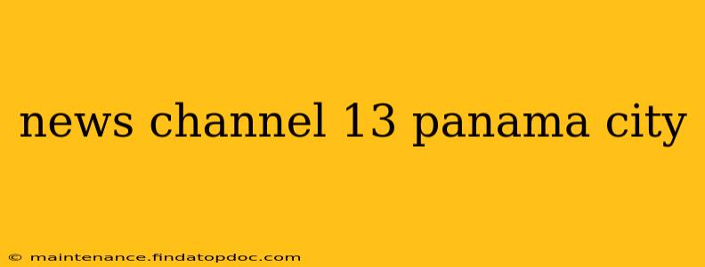 news channel 13 panama city