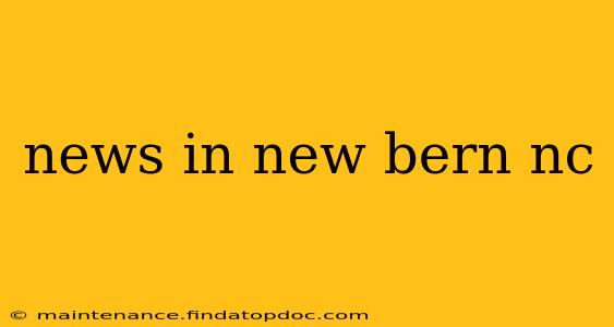news in new bern nc