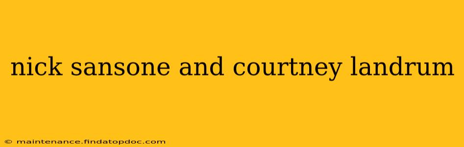 nick sansone and courtney landrum