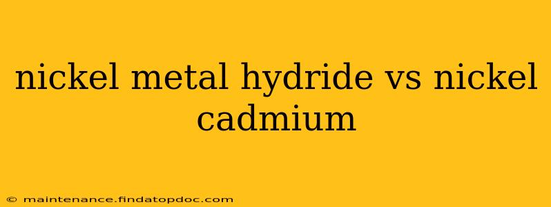 nickel metal hydride vs nickel cadmium