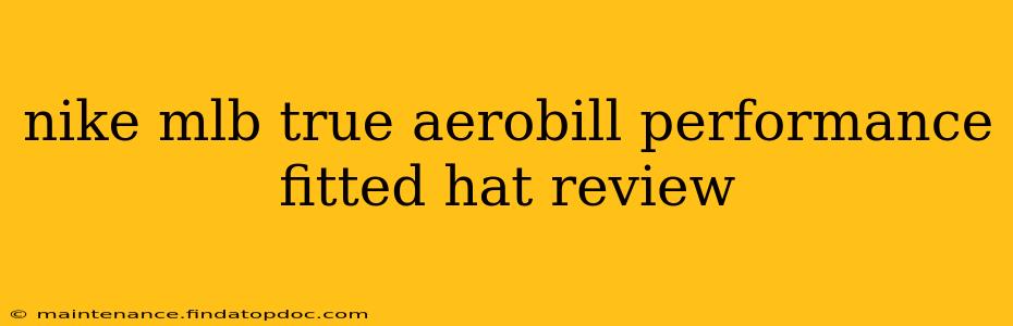 nike mlb true aerobill performance fitted hat review