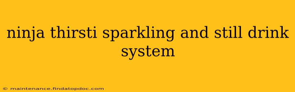 ninja thirsti sparkling and still drink system