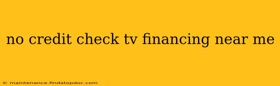 no credit check tv financing near me