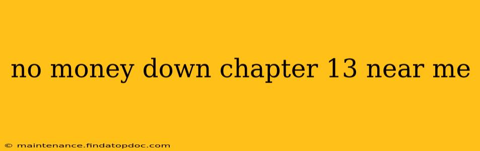 no money down chapter 13 near me