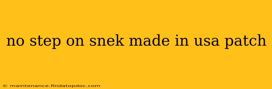 no step on snek made in usa patch