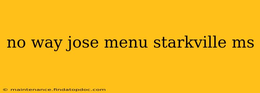 no way jose menu starkville ms