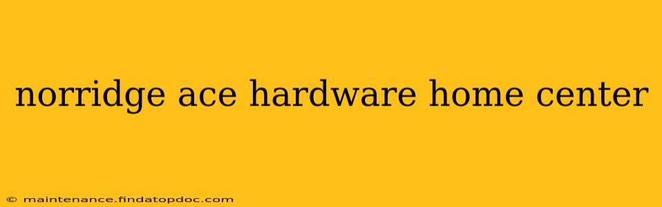 norridge ace hardware home center