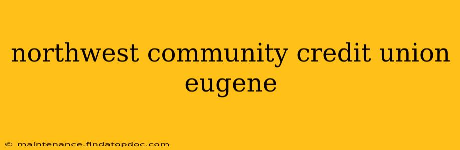 northwest community credit union eugene