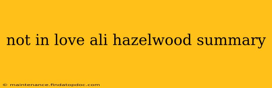 not in love ali hazelwood summary