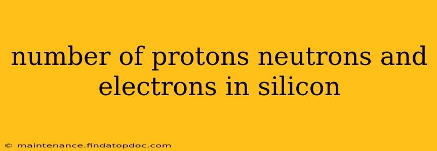 number of protons neutrons and electrons in silicon