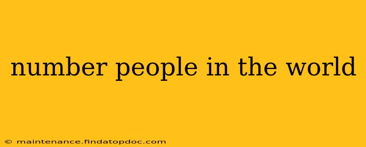 number people in the world