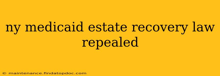 ny medicaid estate recovery law repealed