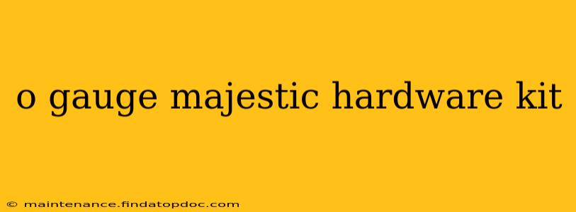 o gauge majestic hardware kit