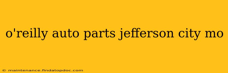 o'reilly auto parts jefferson city mo