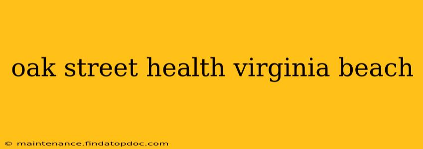oak street health virginia beach
