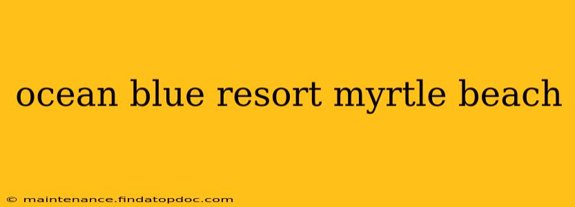 ocean blue resort myrtle beach