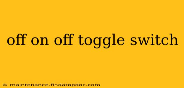 off on off toggle switch