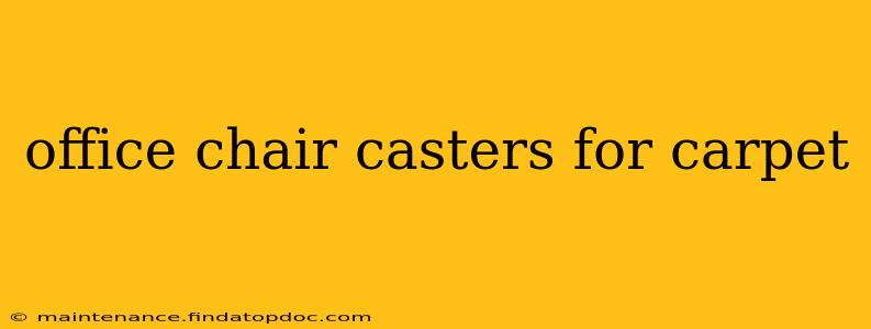 office chair casters for carpet
