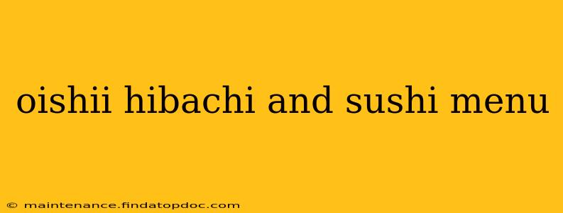 oishii hibachi and sushi menu