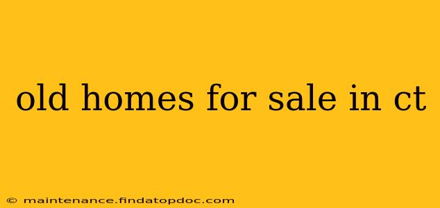 old homes for sale in ct