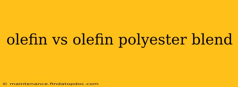 olefin vs olefin polyester blend