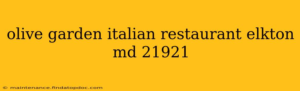 olive garden italian restaurant elkton md 21921