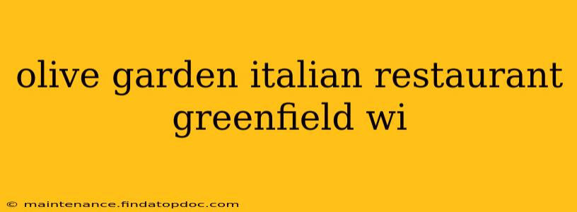 olive garden italian restaurant greenfield wi