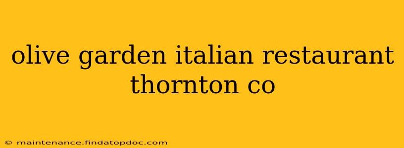 olive garden italian restaurant thornton co