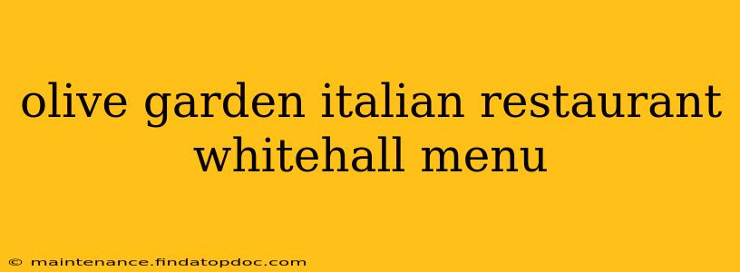 olive garden italian restaurant whitehall menu