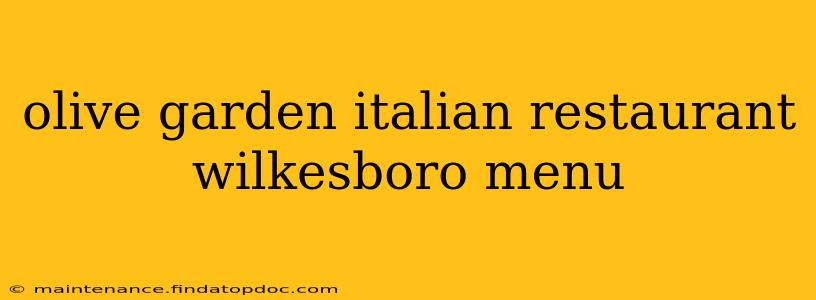 olive garden italian restaurant wilkesboro menu