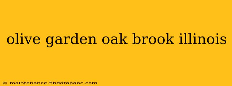 olive garden oak brook illinois