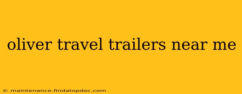 oliver travel trailers near me
