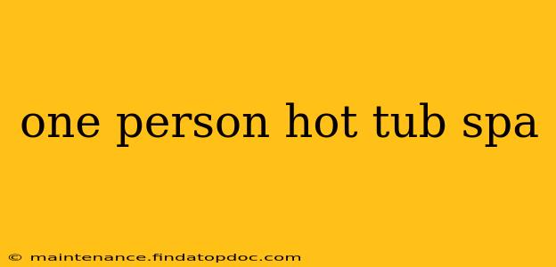 one person hot tub spa