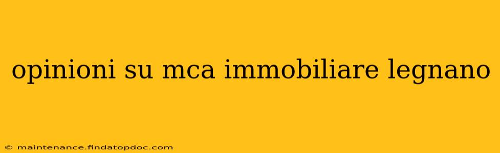 opinioni su mca immobiliare legnano