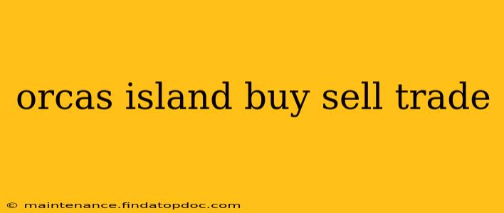 orcas island buy sell trade