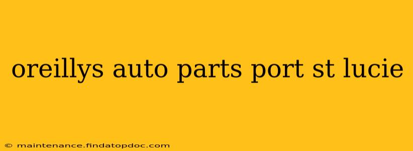 oreillys auto parts port st lucie