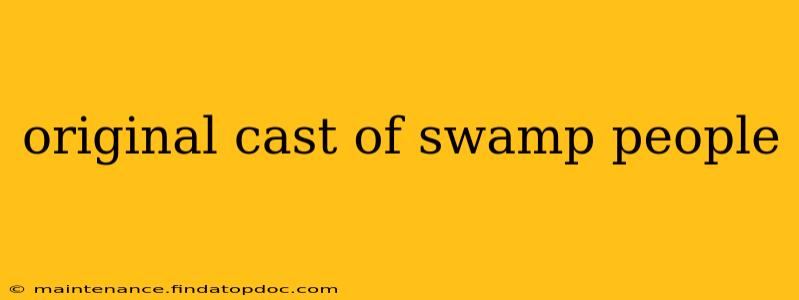 original cast of swamp people