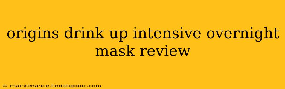origins drink up intensive overnight mask review