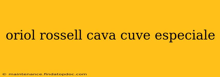 oriol rossell cava cuve especiale