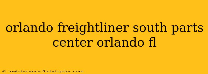 orlando freightliner south parts center orlando fl